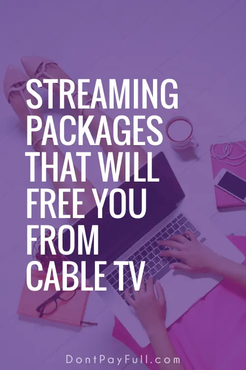 Streaming Packages That Will Free You from Cable TV