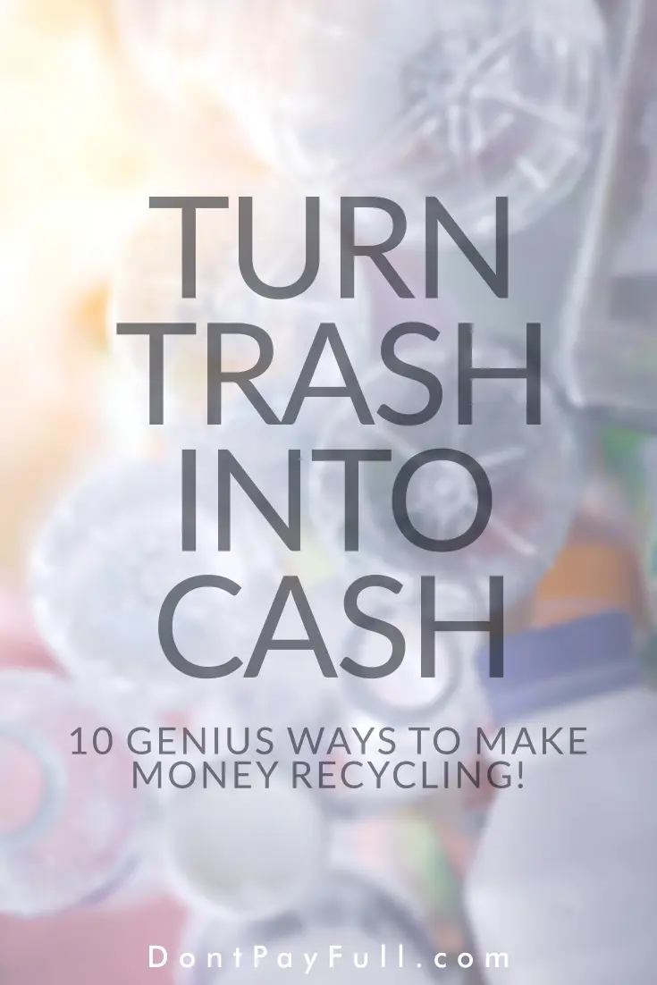 Turn Your Trash into Cash: 10 Genius Ways to Make Money Recycling!