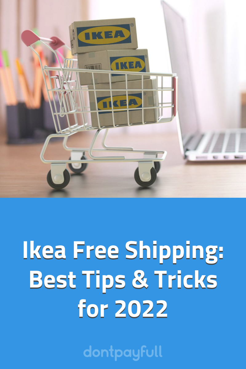 Free Shipping at Ikea Howto Guide for 2022 DontPayFull